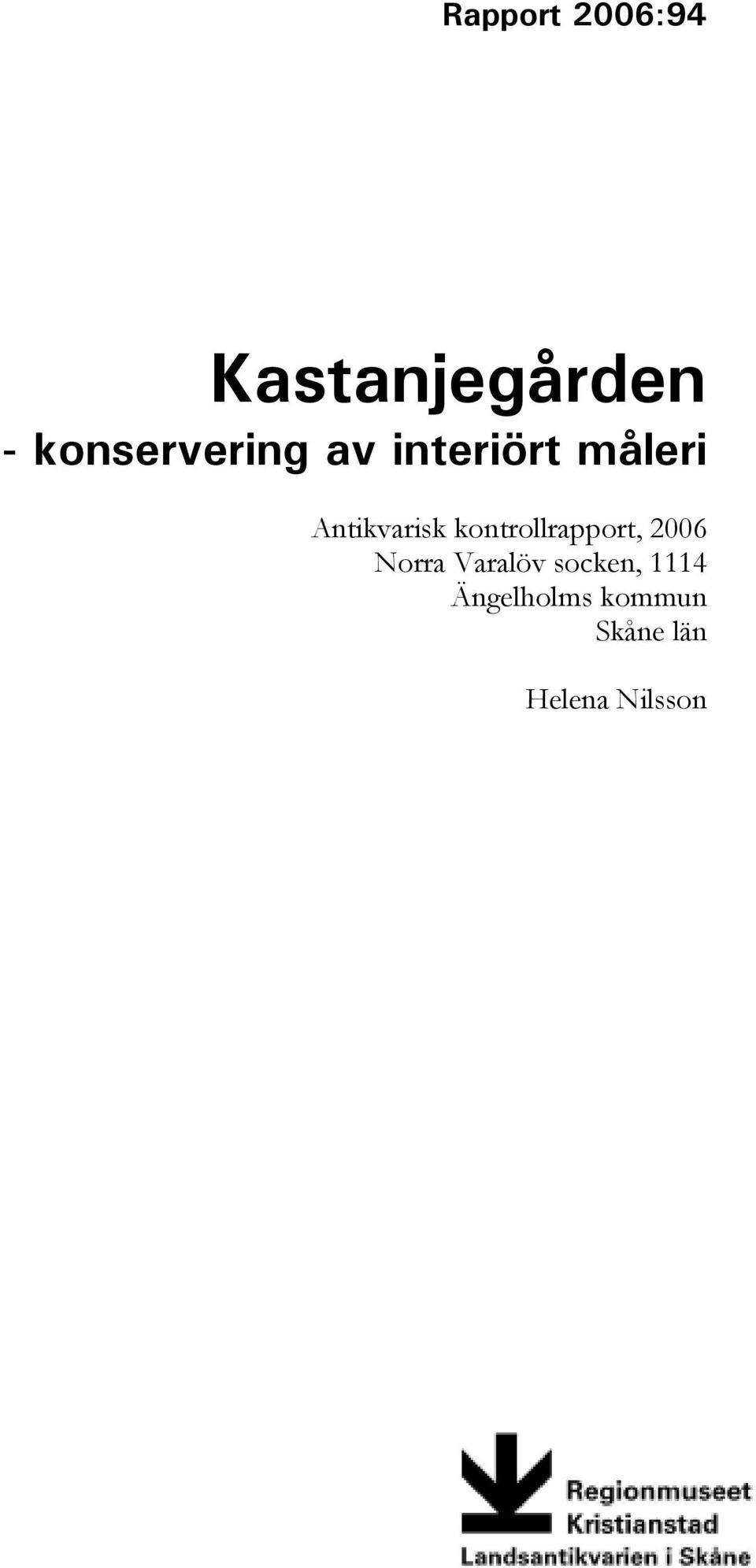 Antikvarisk kontrollrapport, 2006 Norra