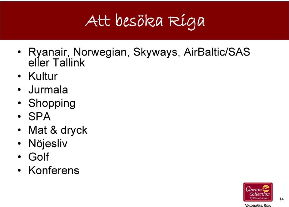 AirBaltic/SAS eller Tallink Kultur