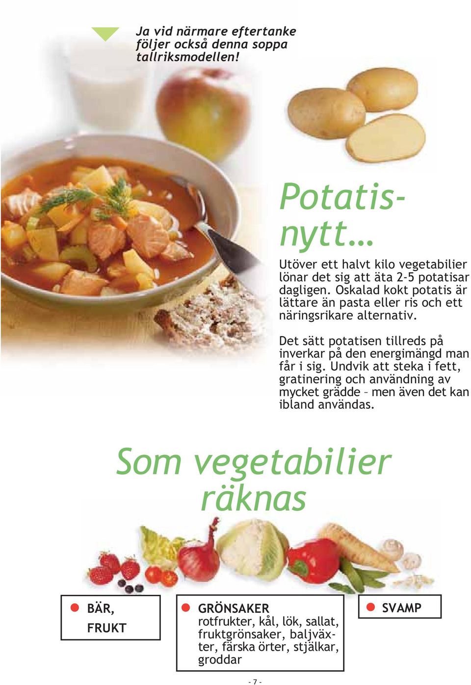 Oskalad kokt potatis är lättare än pasta eller ris och ett näringsrikare alternativ.