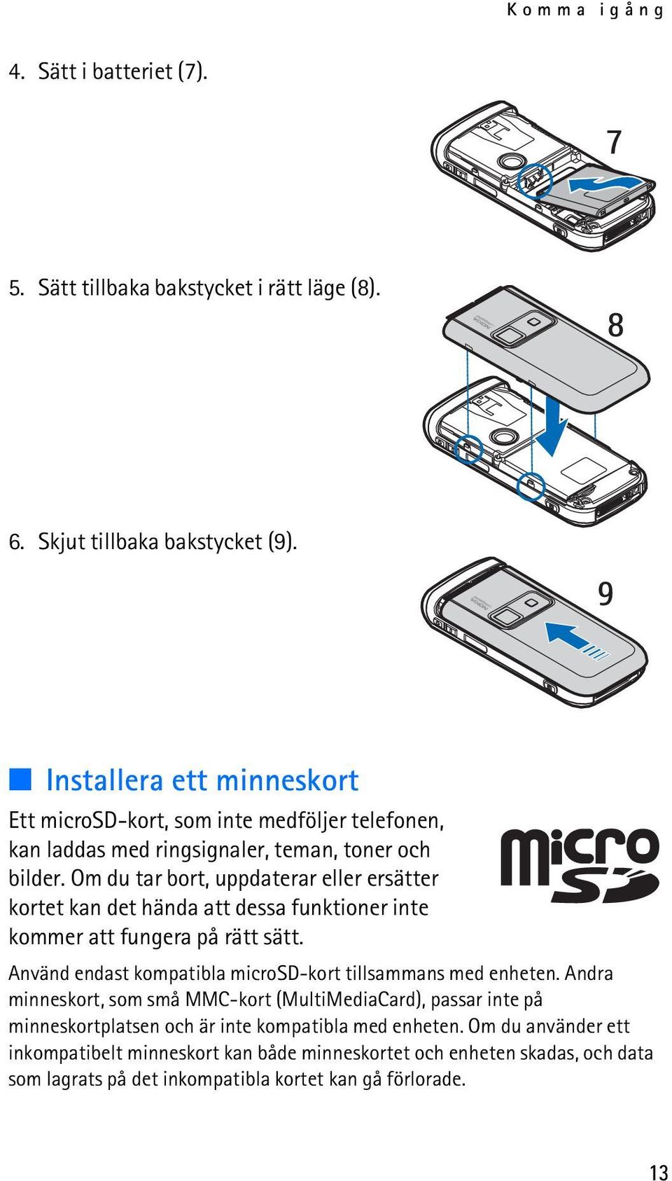 Om du tar bort, uppdaterar eller ersätter kortet kan det hända att dessa funktioner inte kommer att fungera på rätt sätt.