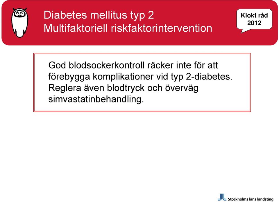 blodsockerkontroll räcker inte för att förebygga