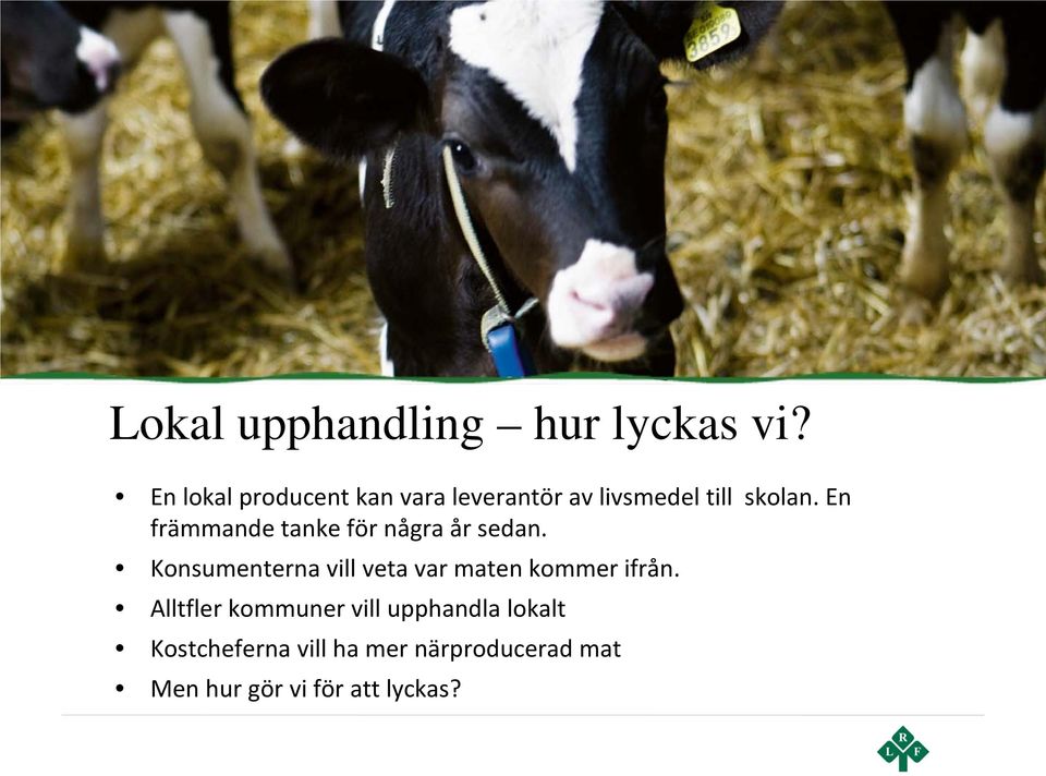 En främmande tanke för några år sedan.