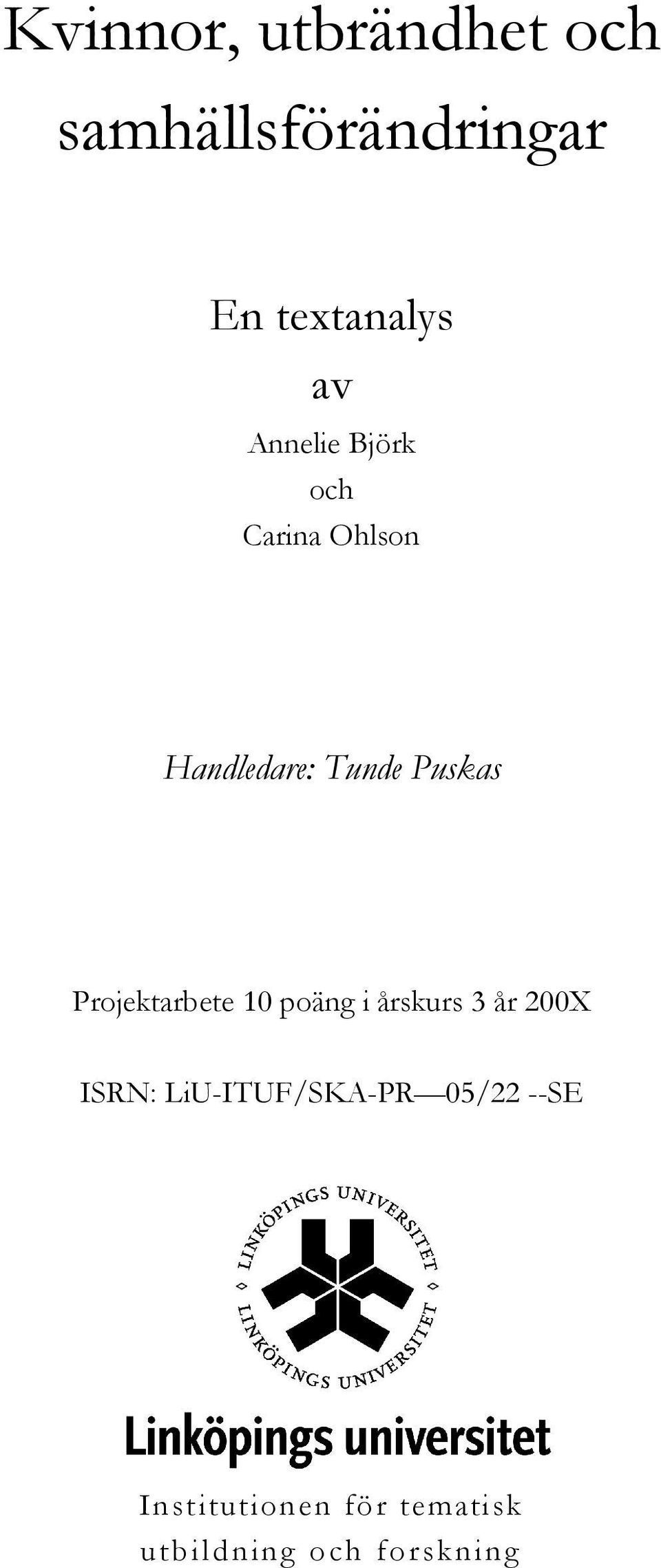 Projektarbete 10 poäng i årskurs 3 år 200X ISRN: