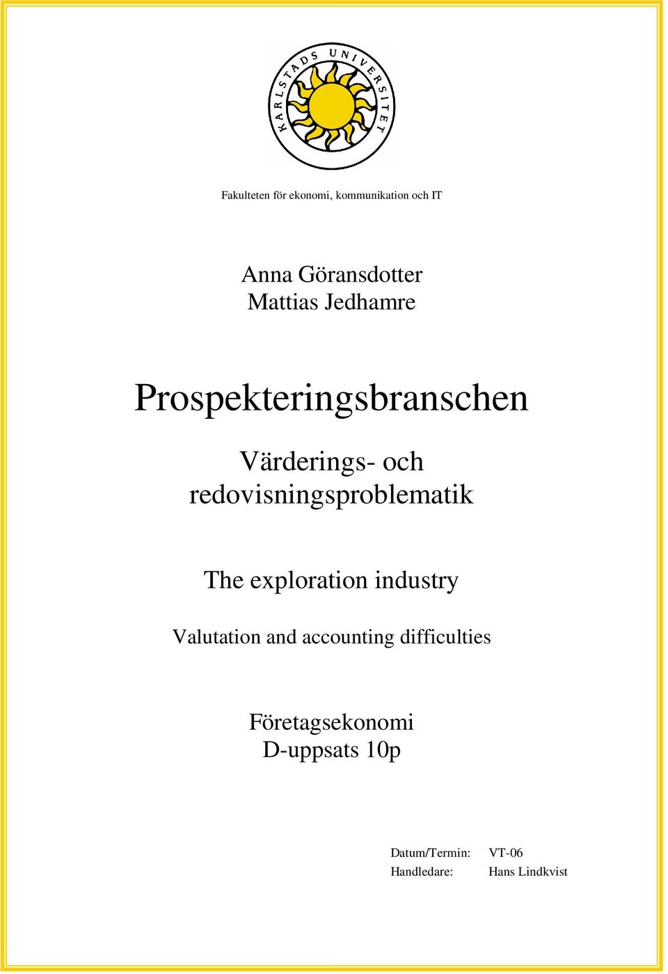 redovisningsproblematik The exploration industry Valutation and