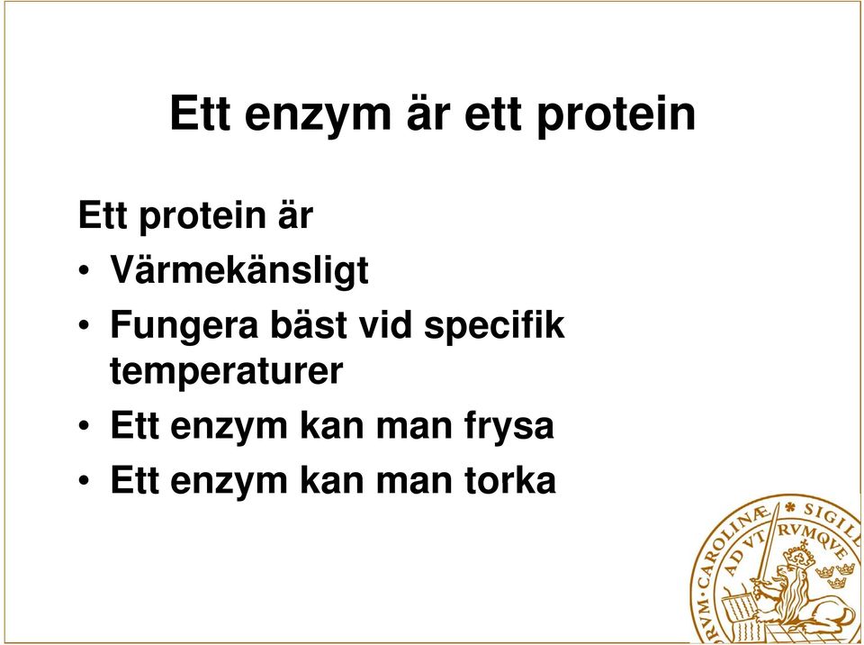 bäst vid specifik temperaturer Ett