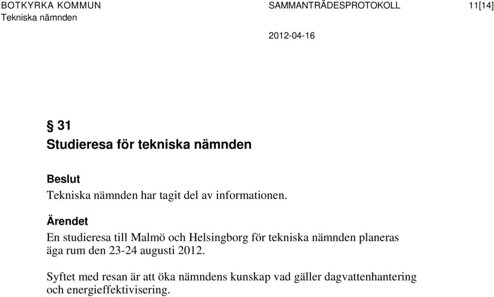 En studieresa till Malmö och Helsingborg för tekniska nämnden planeras äga rum