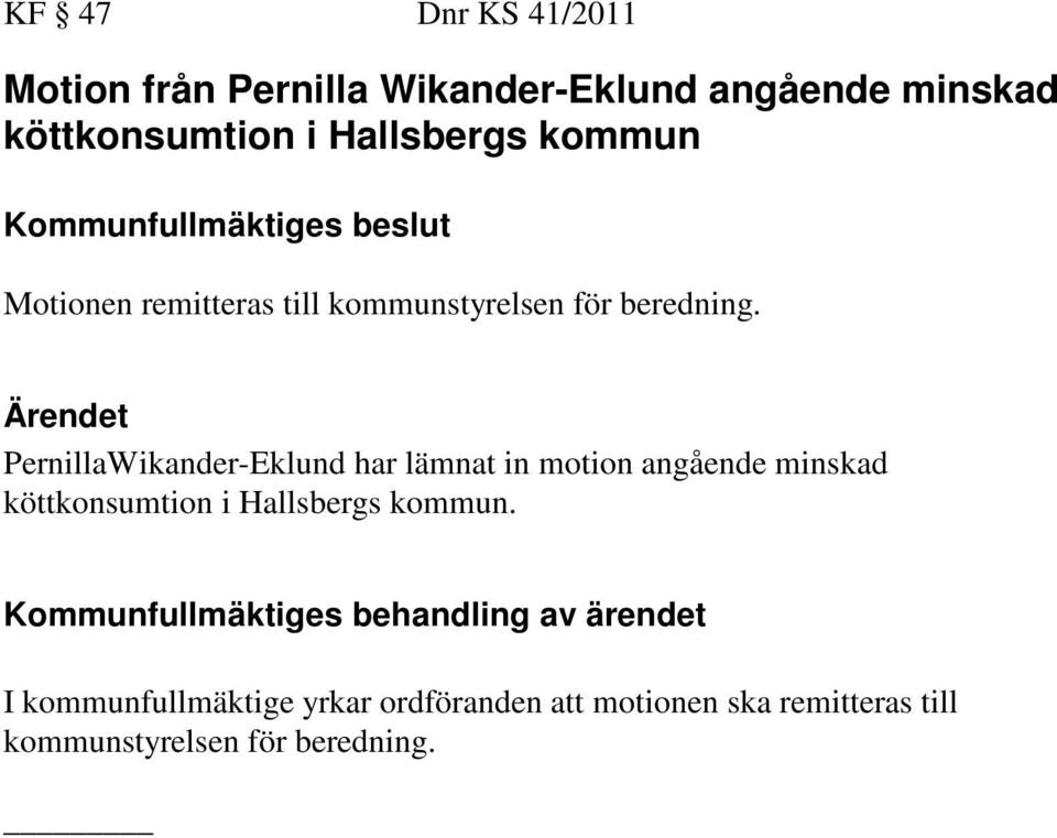 Ärendet PernillaWikander-Eklund har lämnat in motion angående minskad köttkonsumtion i Hallsbergs