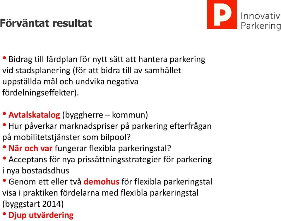 Avtalskatalog (byggherre kommun) Hur påverkar marknadspriser på parkering efterfrågan på mobilitetstjänster som bilpool?