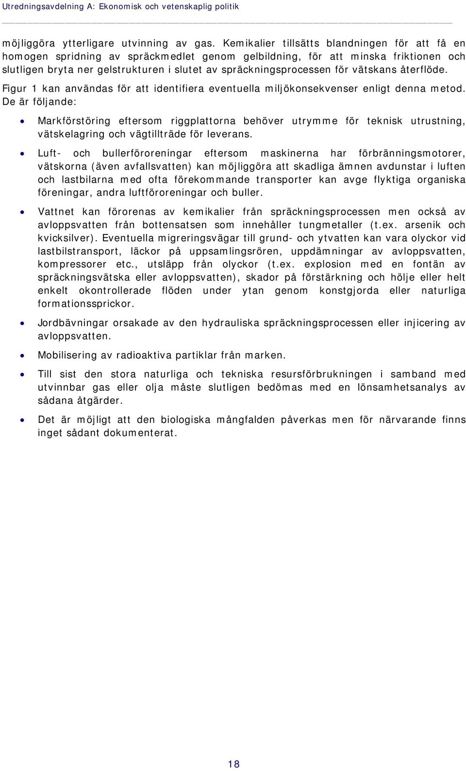 för vätskans återflöde. Figur 1 kan användas för att identifiera eventuella miljökonsekvenser enligt denna metod.