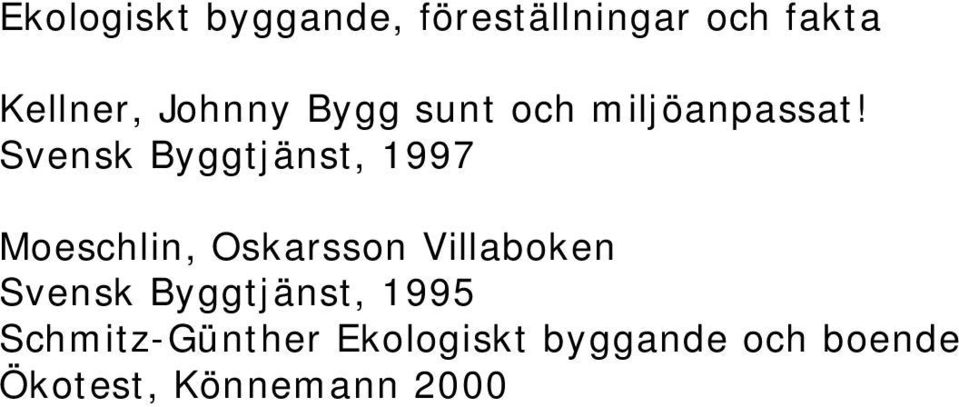 Svensk Byggtjänst, 1997 Moeschlin, Oskarsson Villaboken