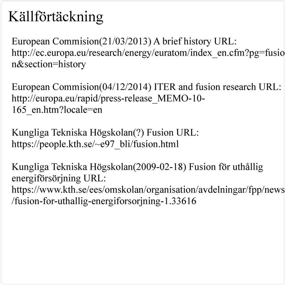 htm?locale=en Kungliga Tekniska Högskolan(?) Fusion URL: https://people.kth.se/~e97_bli/fusion.
