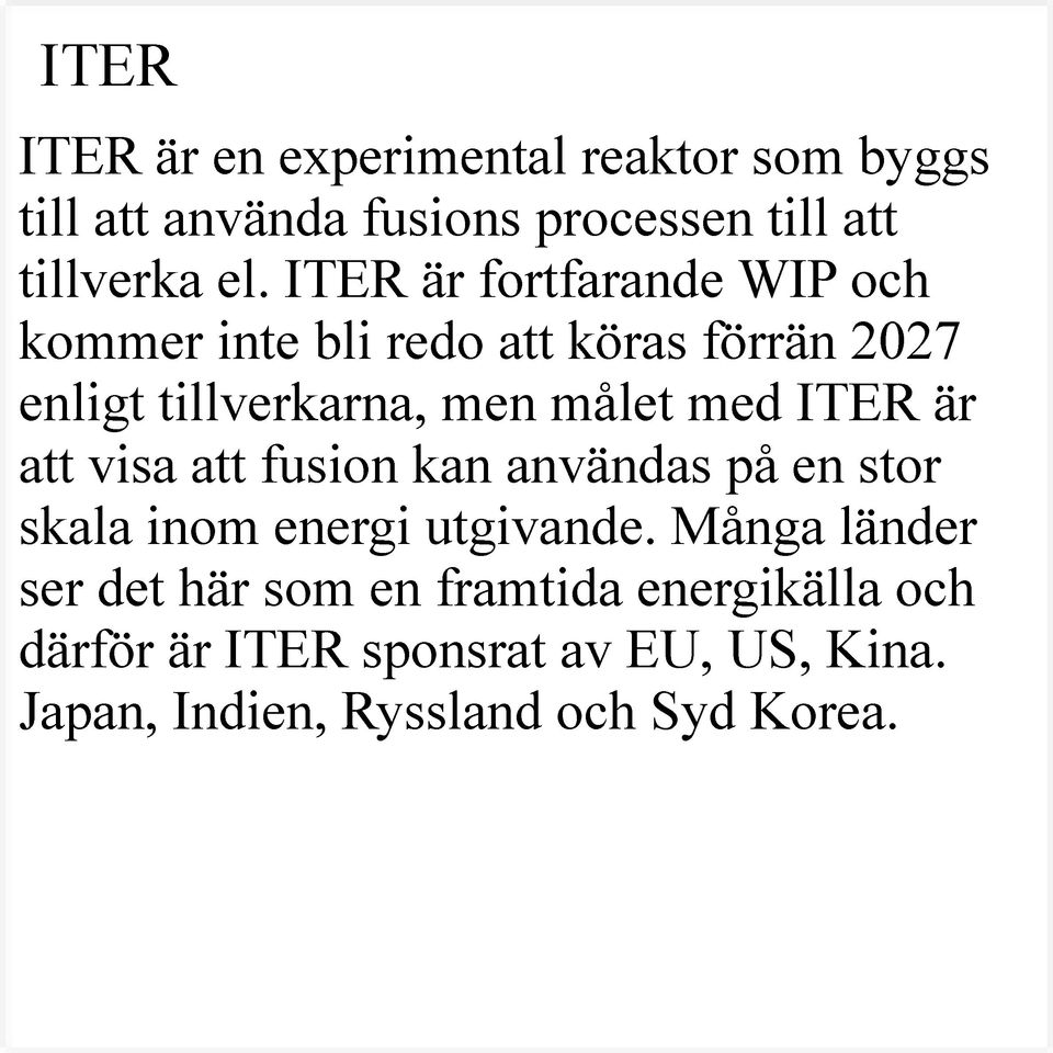 ITER är att visa att fusion kan användas på en stor skala inom energi utgivande.