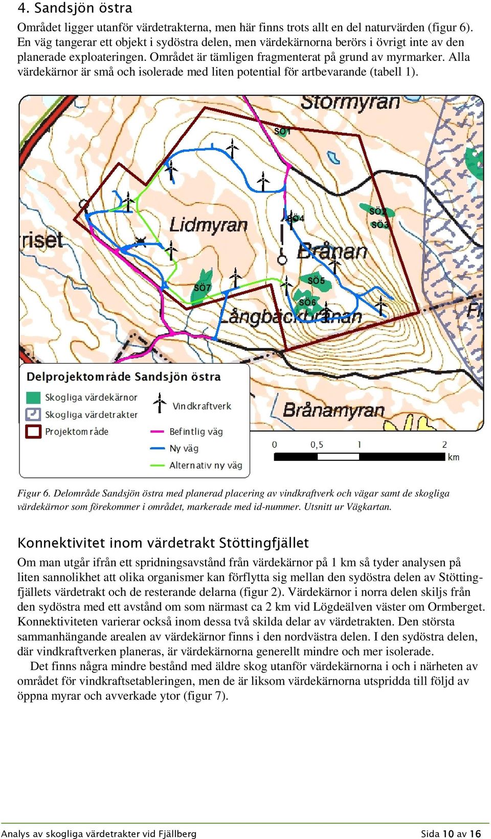 Alla värdekärnor är små och isolerade med liten potential för artbevarande (tabell 1). Figur 6.