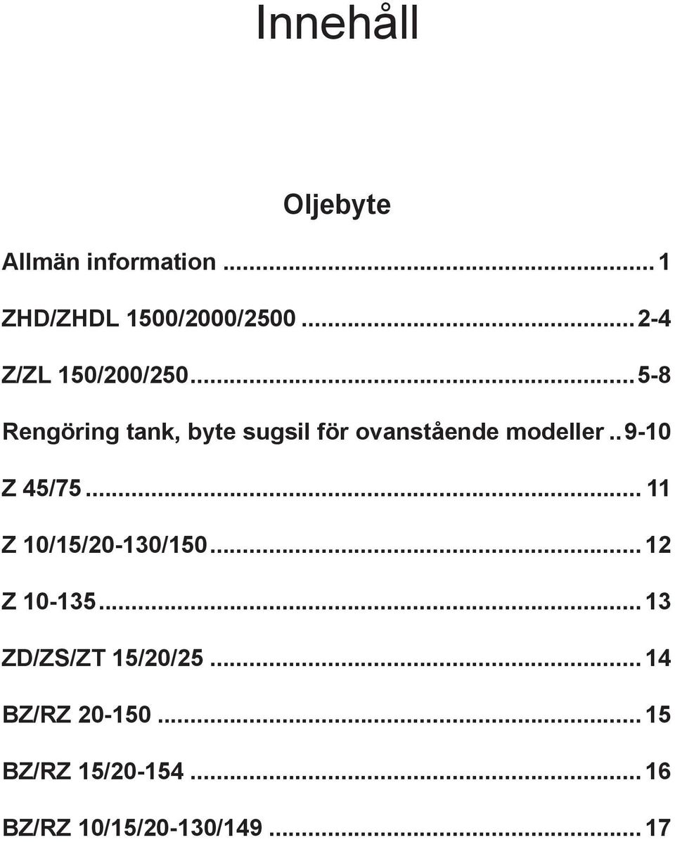 ..5-8 Rengöring tank, byte sugsil för ovanstående modeller...9-10 Z 45/75.