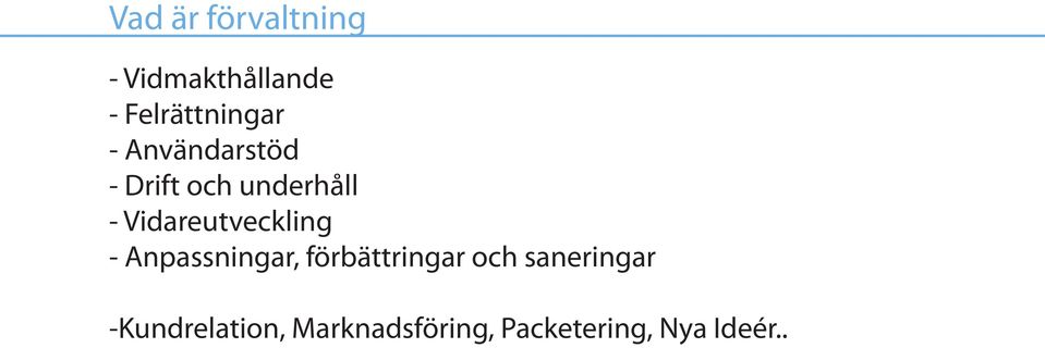 Vidareutveckling - Anpassningar, förbättringar och