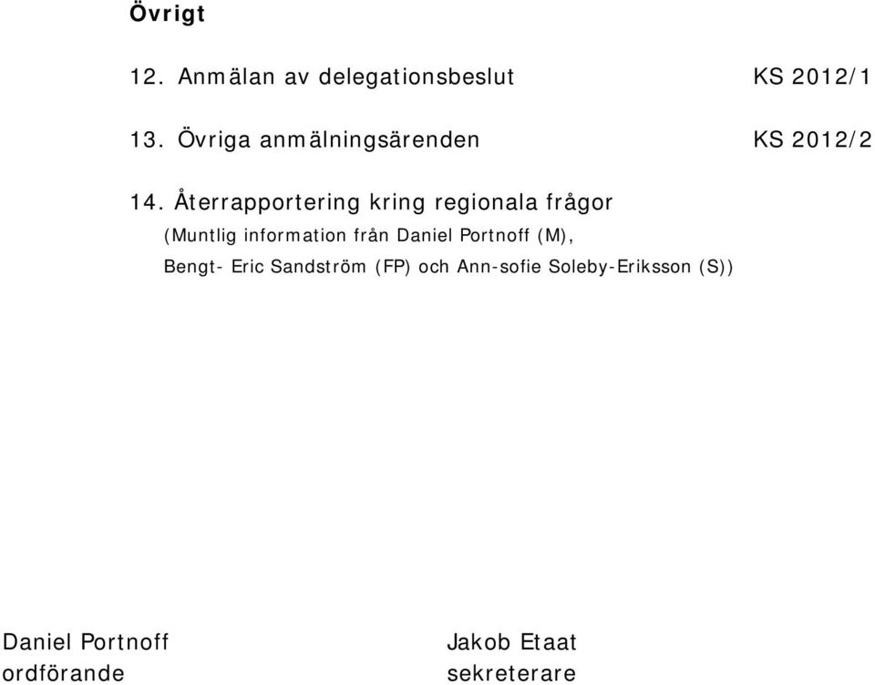 Återrapportering kring regionala frågor (Muntlig information från