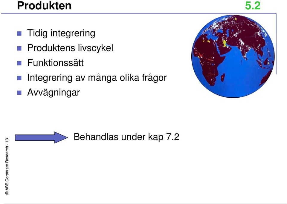 Funktionssätt Integrering av många olika