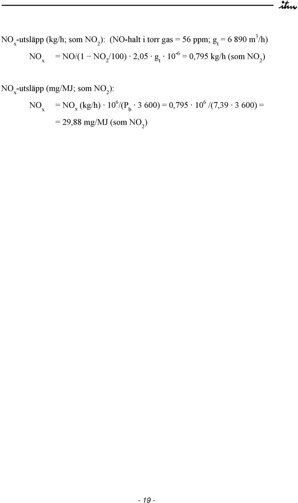 NO 2 ) NO x -utsläpp (mg/mj; som NO 2 ): NO x = NO x (kg/h) 10 6 /(P