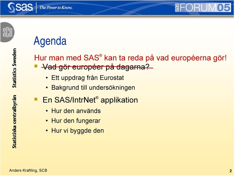 Ett uppdrag från Eurostat Bakgrund till undersökningen