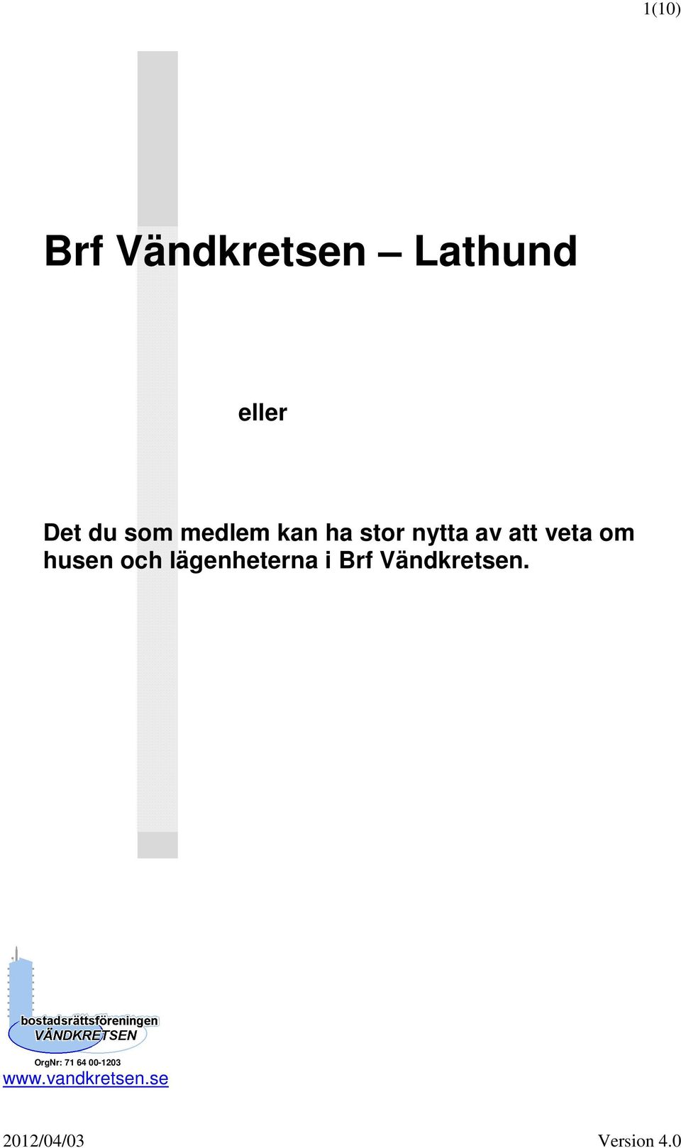 veta om husen och lägenheterna i Brf