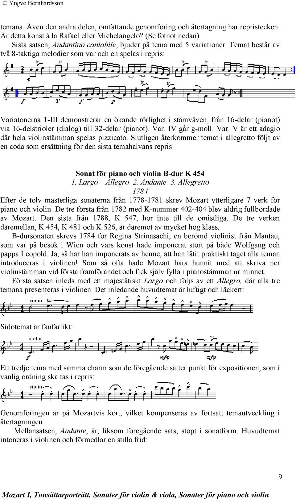 Temat består av två 8-taktiga melodier som var och en spelas i repris: Variatonerna 1-III demonstrerar en ökande rörlighet i stämväven, från 16-delar (pianot) via 16-delstrioler (dialog) till