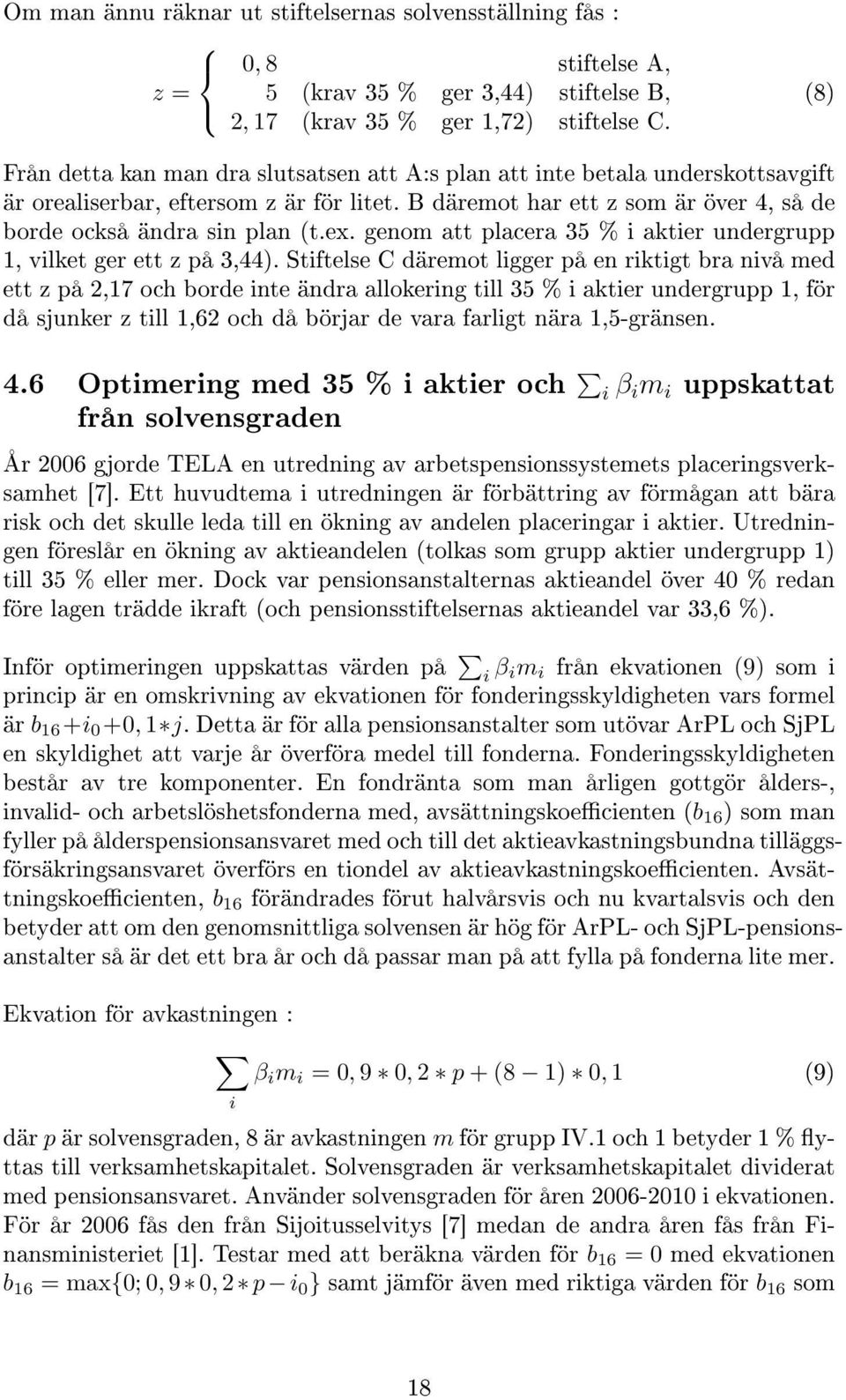 genom att placera 35 % i aktier undergrupp 1, vilket ger ett z på 3,44).