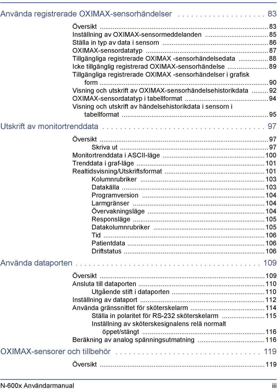 .. 90 Visning och utskrift av OXIMAX-sensorhändelsehistorikdata... 92 OXIMAX-sensordatatyp i tabellformat... 94 Visning och utskrift av händelsehistorikdata i sensorn i tabellformat.