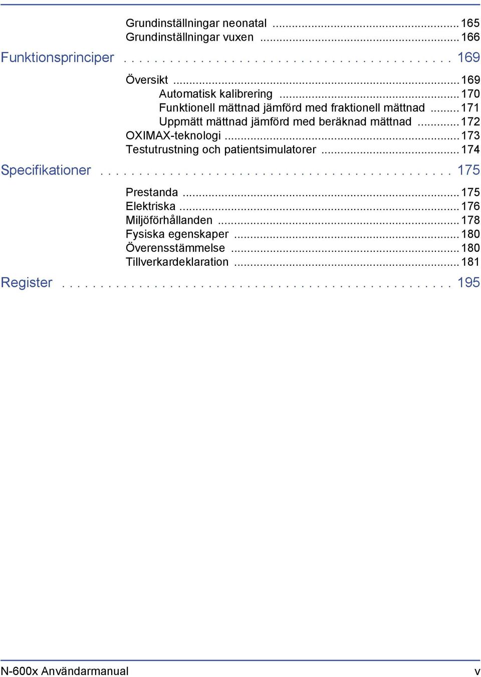 ..173 Testutrustning och patientsimulatorer...174 Specifikationer.............................................. 175 Prestanda...175 Elektriska.