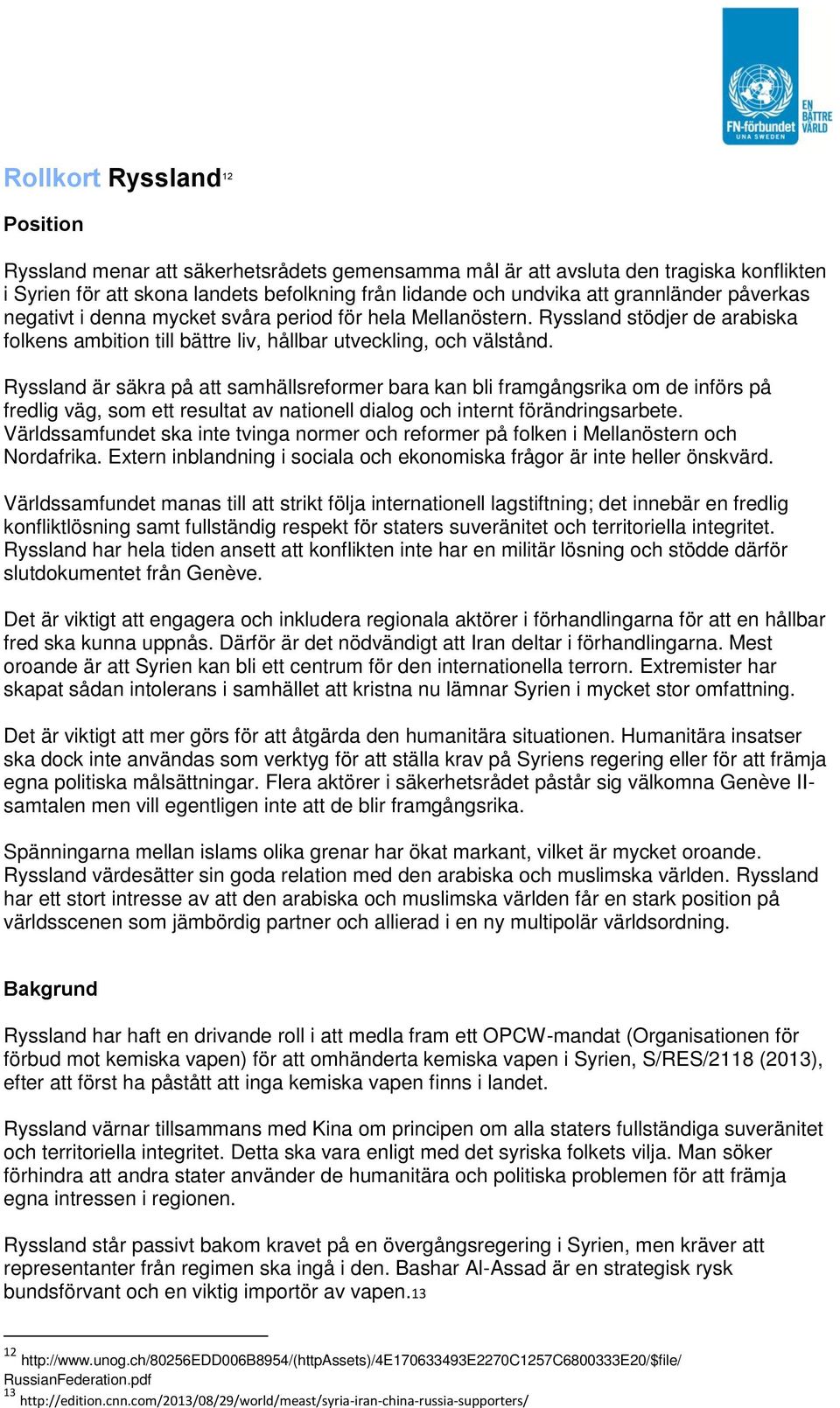 Ryssland är säkra på att samhällsreformer bara kan bli framgångsrika om de införs på fredlig väg, som ett resultat av nationell dialog och internt förändringsarbete.