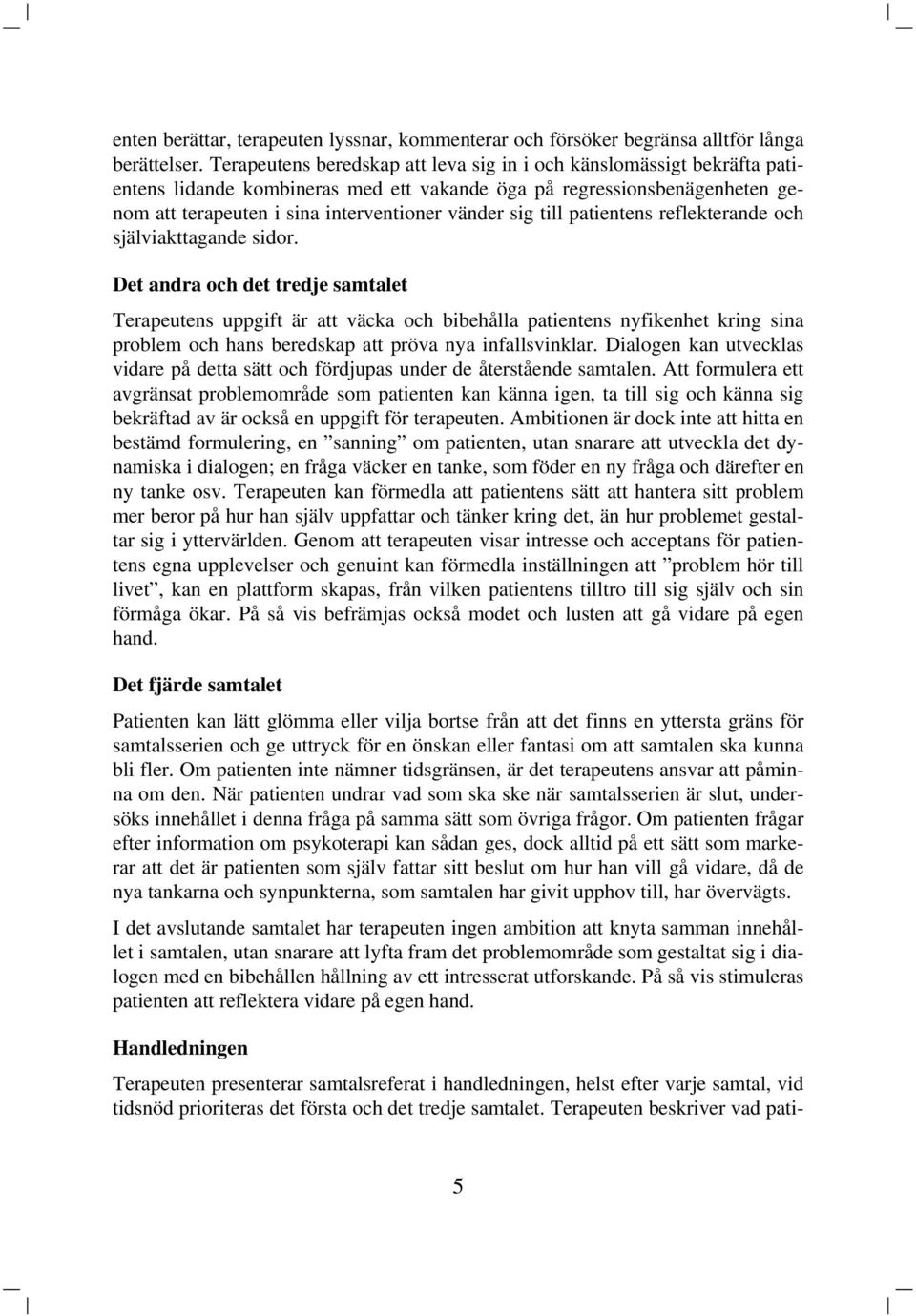 till patientens reflekterande och själviakttagande sidor.