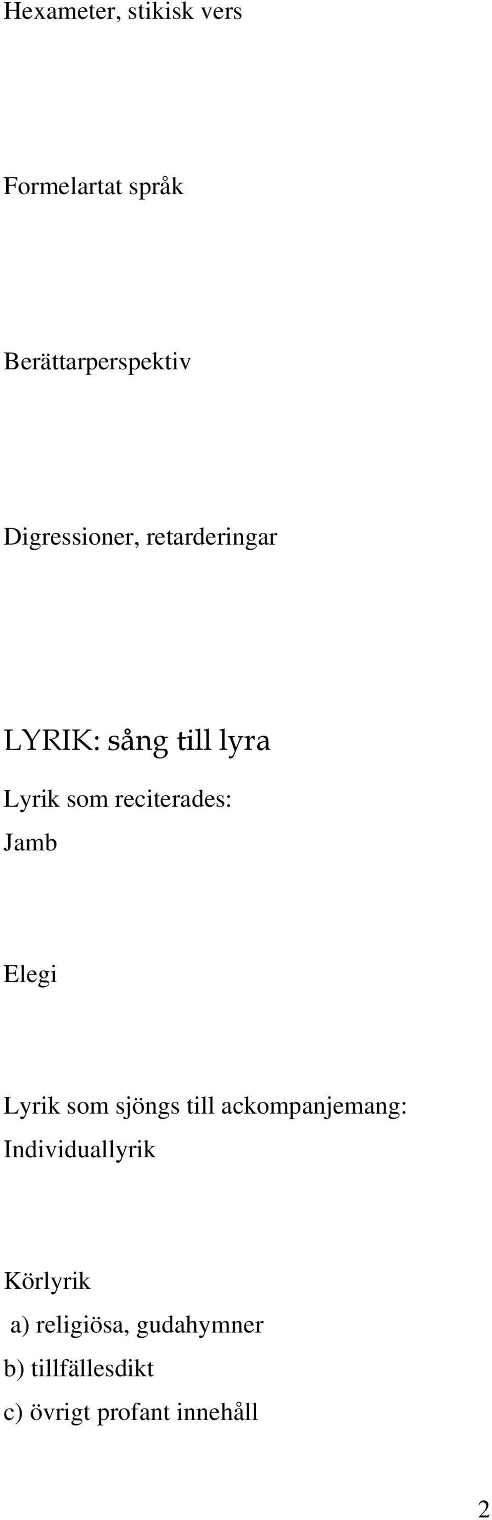 reciterades: Jamb Elegi Lyrik som sjöngs till ackompanjemang: