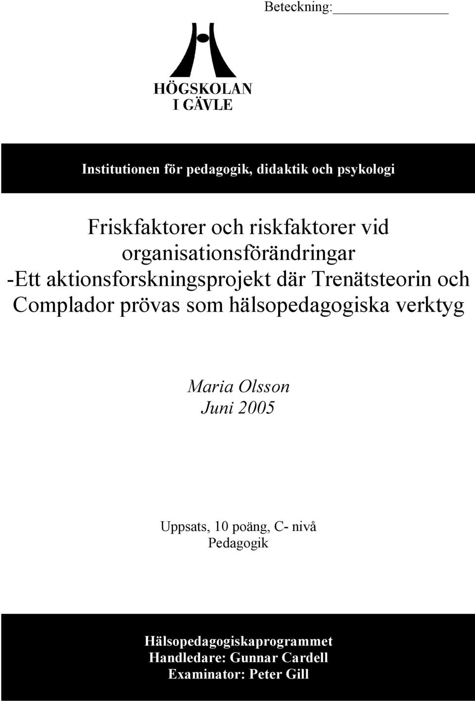 Trenätsteorin och Complador prövas som hälsopedagogiska verktyg Maria Olsson Juni 2005