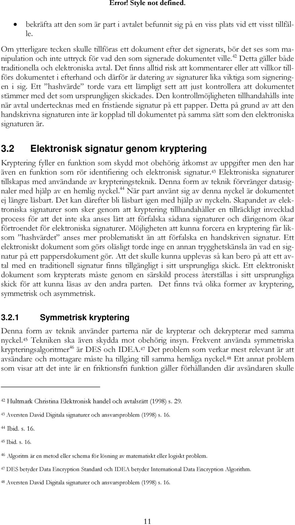 42 Detta gäller både traditionella och elektroniska avtal.