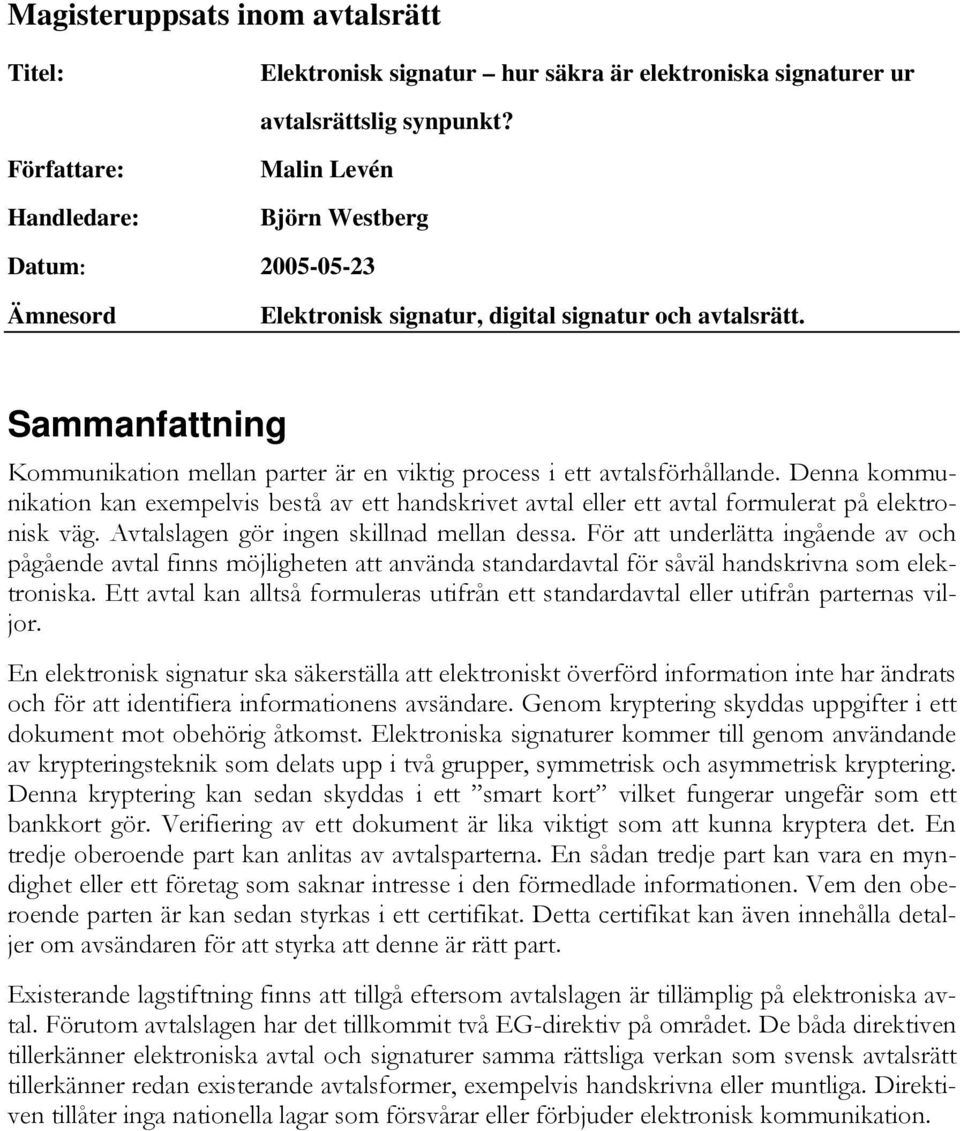 Sammanfattning Kommunikation mellan parter är en viktig process i ett avtalsförhållande.