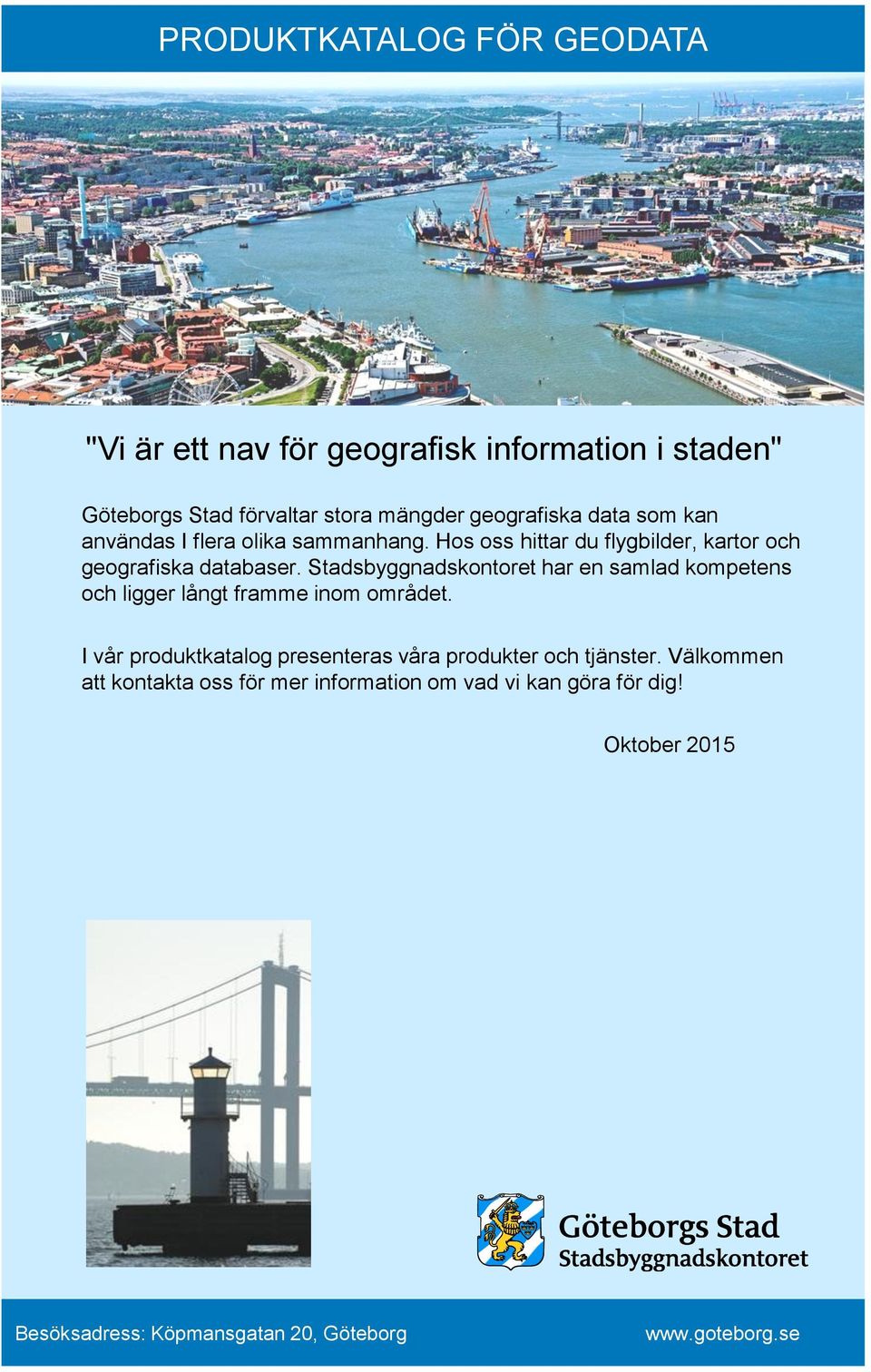 Hos oss hittar du flygbilder, kartor och geografiska databaser.