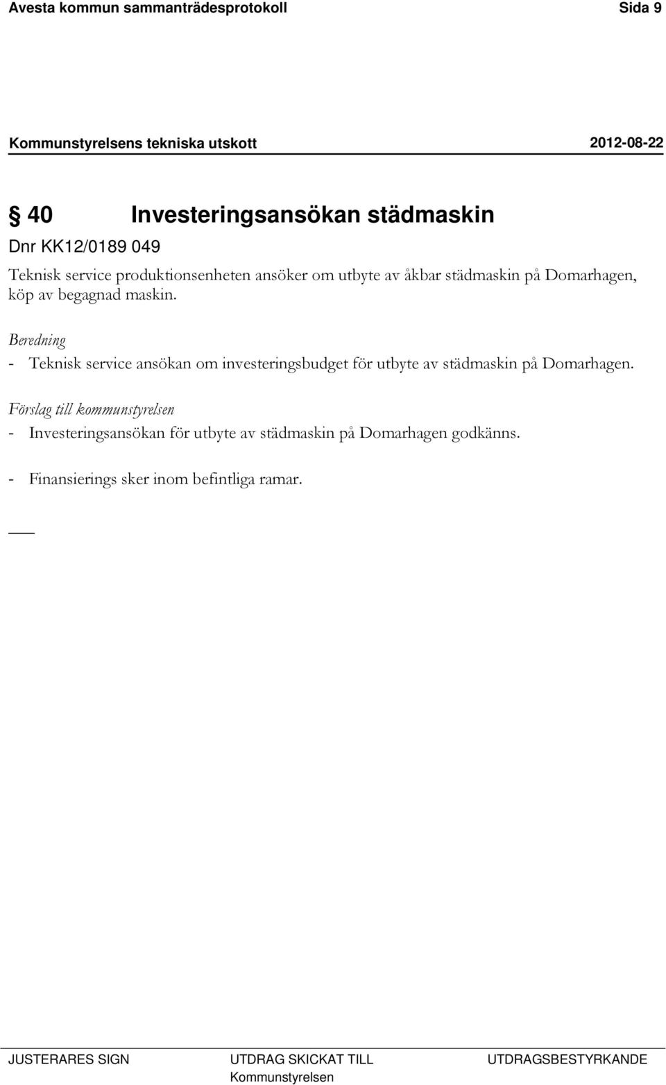 - Teknisk service ansökan om investeringsbudget för utbyte av städmaskin på Domarhagen.