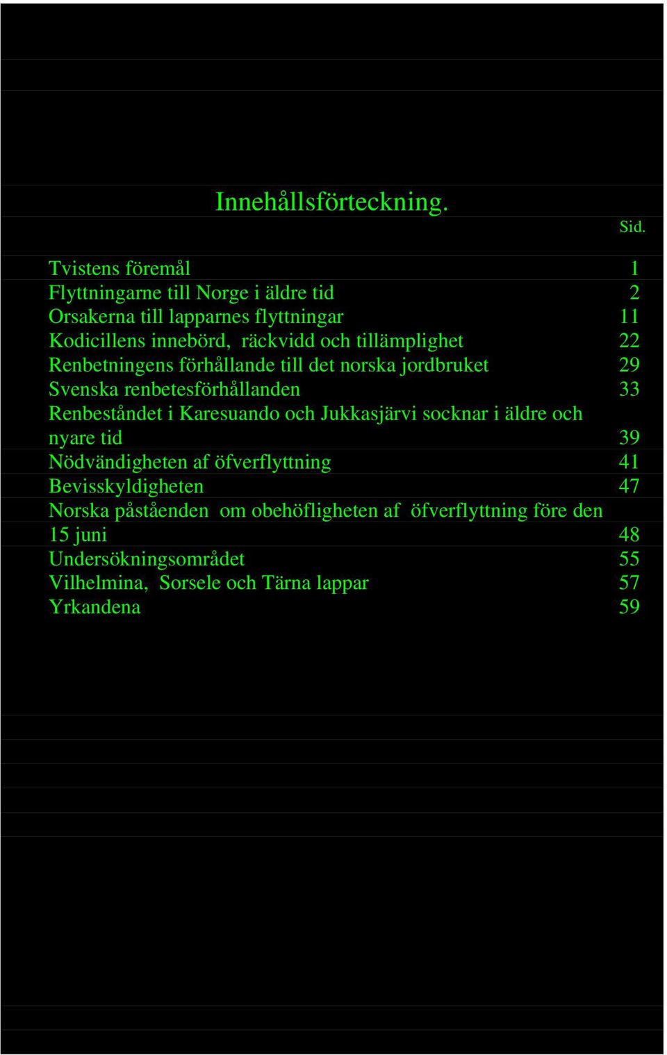 tillämplighet 22 Renbetningens förhållande till det norska jordbruket 29 Svenska renbetesförhållanden 33 Renbeståndet i Karesuando och