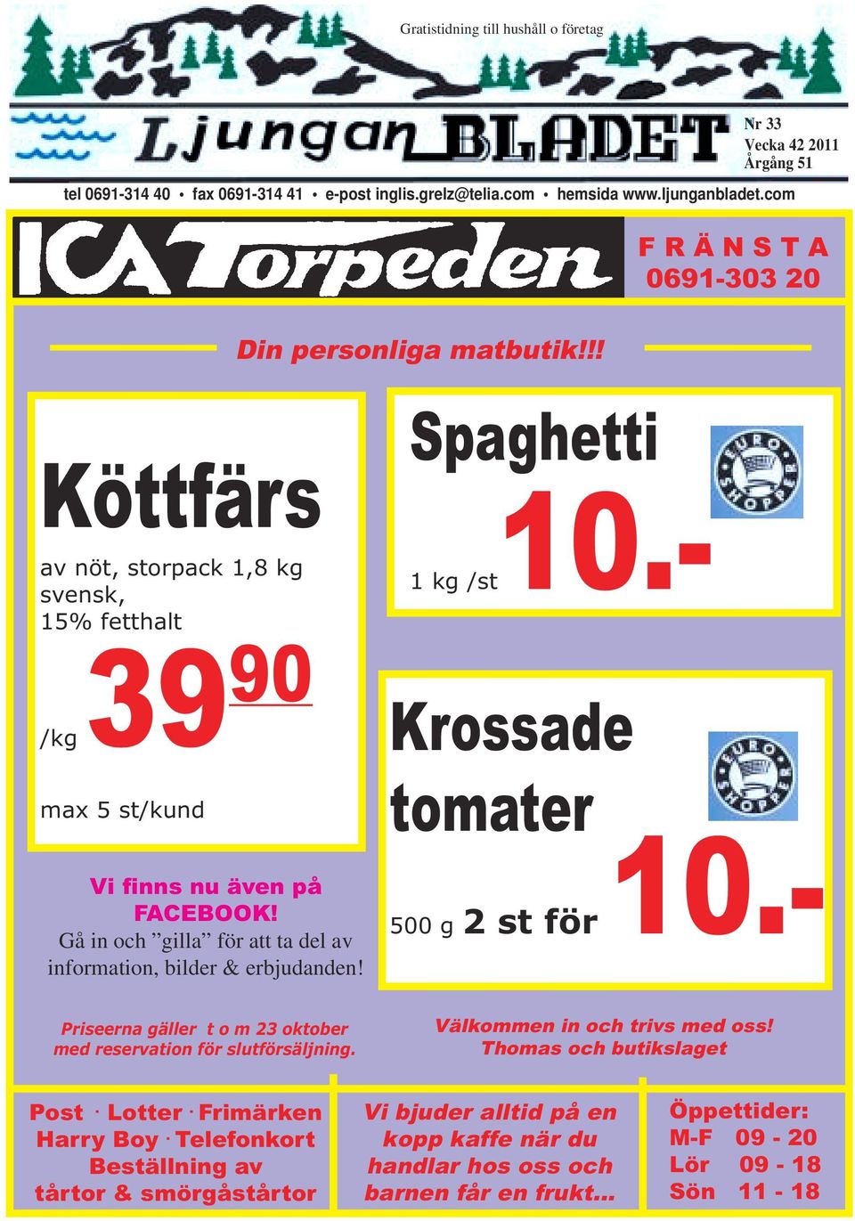 Gå in och gilla för att ta del av information, bilder & erbjudanden! Spaghetti 1 kg /st10.- Krossade tomater 500 g 2 st för 10.