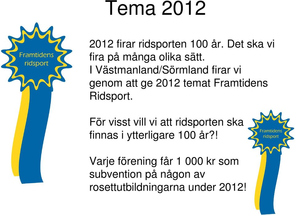 För visst vill vi att ridsporten ska finnas i ytterligare 100 år?