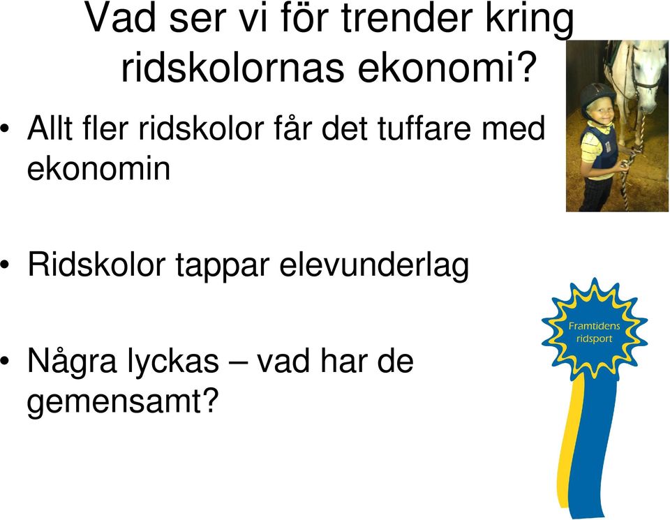 Allt fler ridskolor får det tuffare med