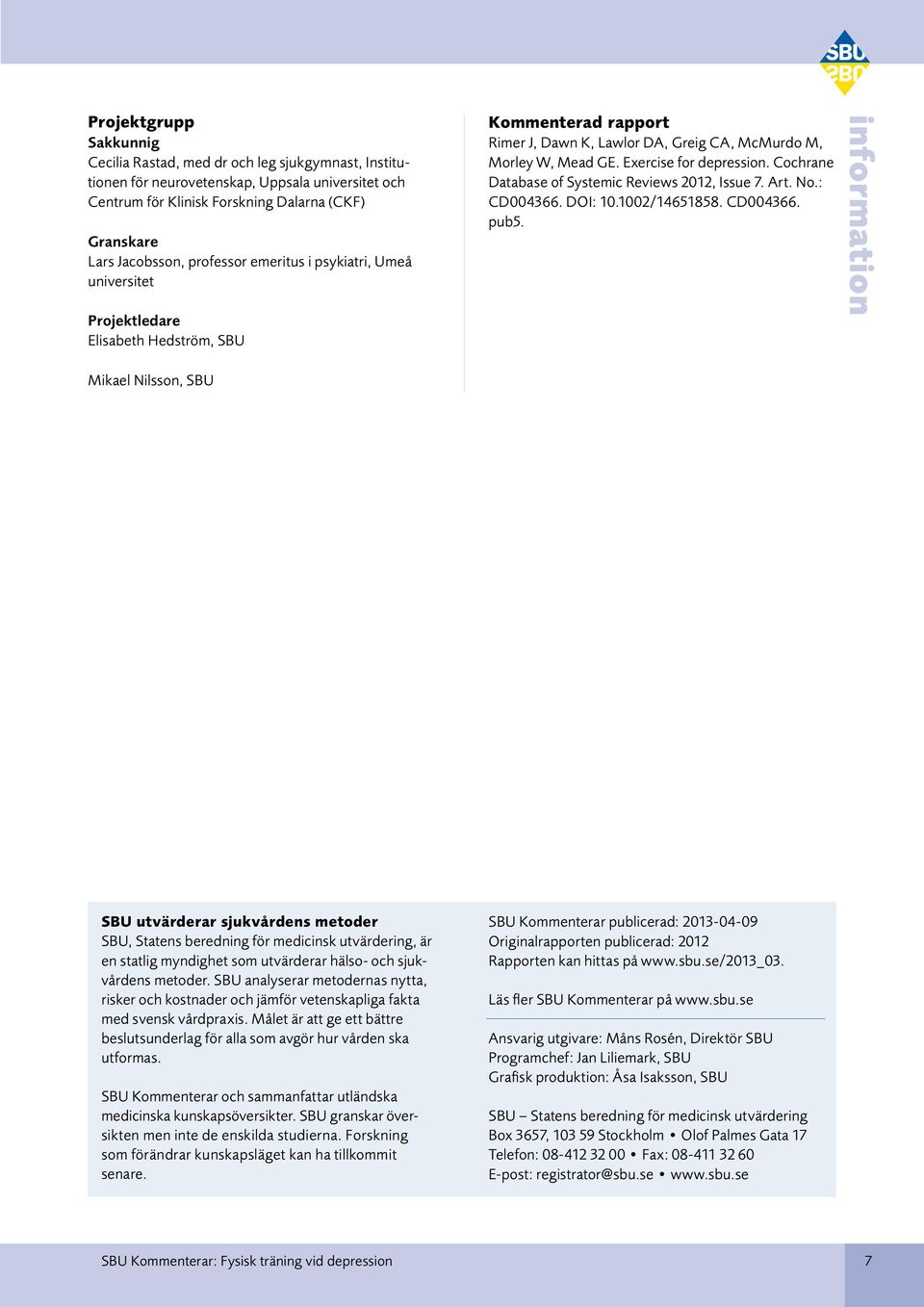 Cochrane Database of Systemic Reviews 2012, Issue 7. Art. No.: CD004366. DOI: 10.1002/14651858. CD004366. pub5.