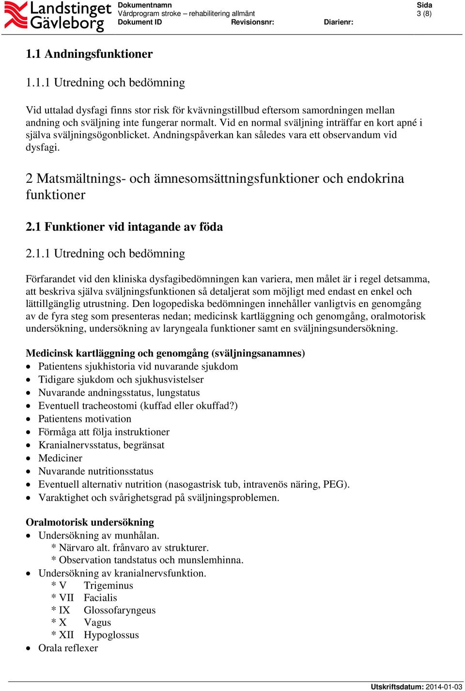 2 Matsmältnings- och ämnesomsättningsfunktioner och endokrina funktioner 2.1 