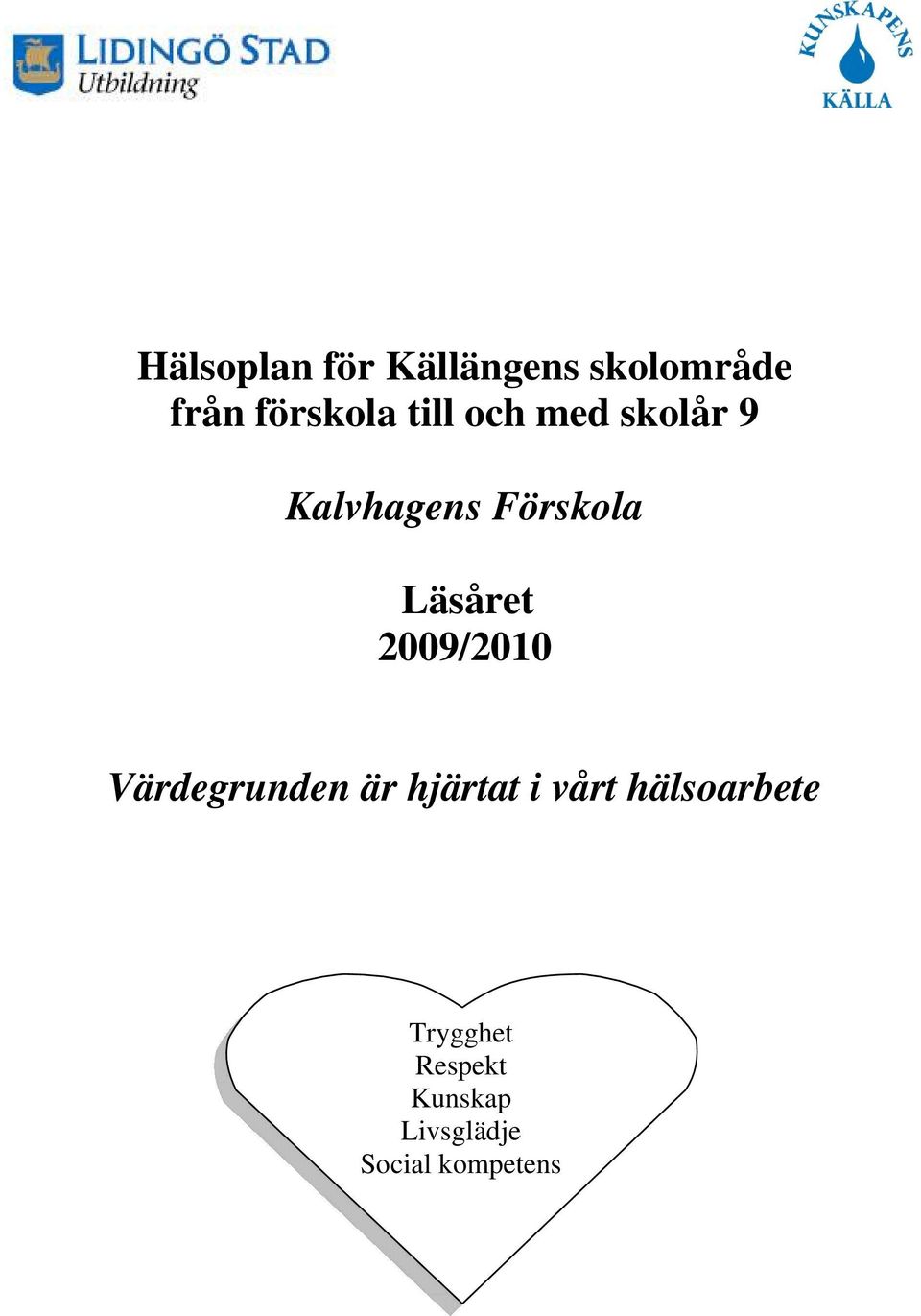 2009/2010 Värdegrunden är hjärtat i vårt