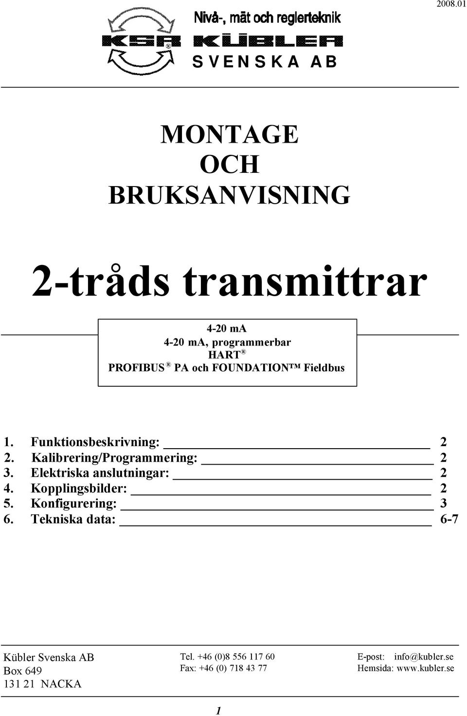 Elektriska anslutningar: 4. Kopplingsbilder: 5. Konfigurering: 6.