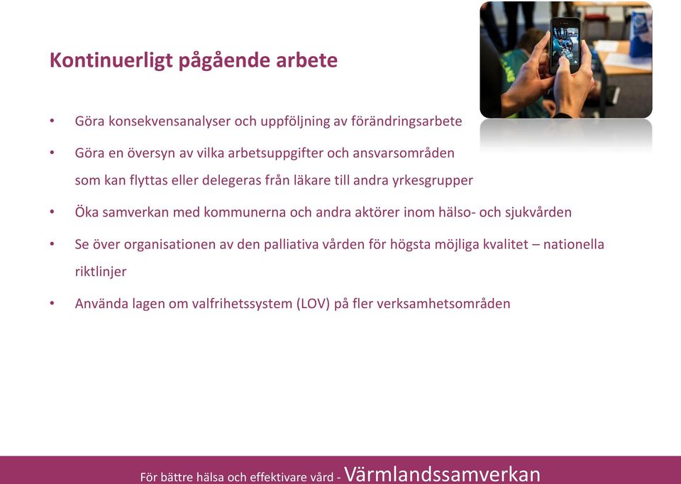 samverkan med kommunerna och andra aktörer inom hälso- och sjukvården Se över organisationen av den palliativa