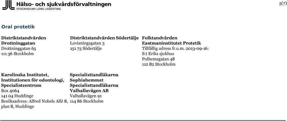 2013-09-16: S:t Eriks sjukhus Polhemsgatan 48 112 82 Stockholm