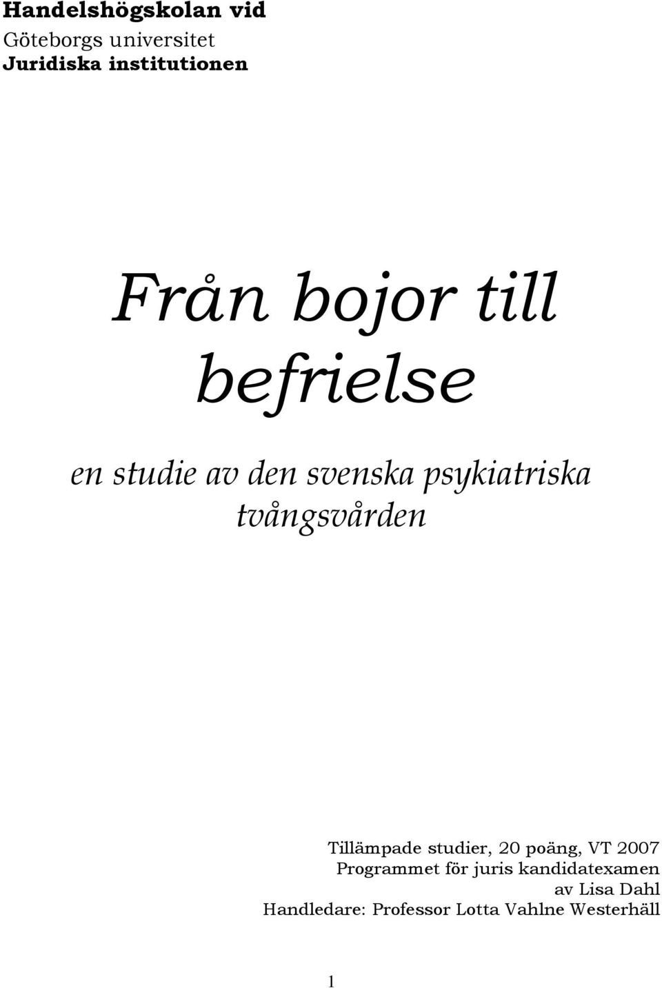 tvångsvården Tillämpade studier, 20 poäng, VT 2007 Programmet för