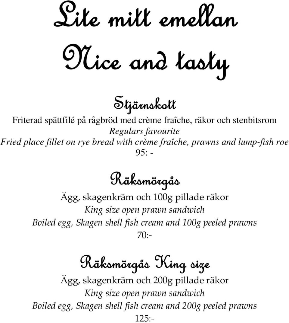 pillade räkor King size open prawn sandwich Boiled egg, Skagen shell fish cream and 100g peeled prawns 70: Räksmörgås King size