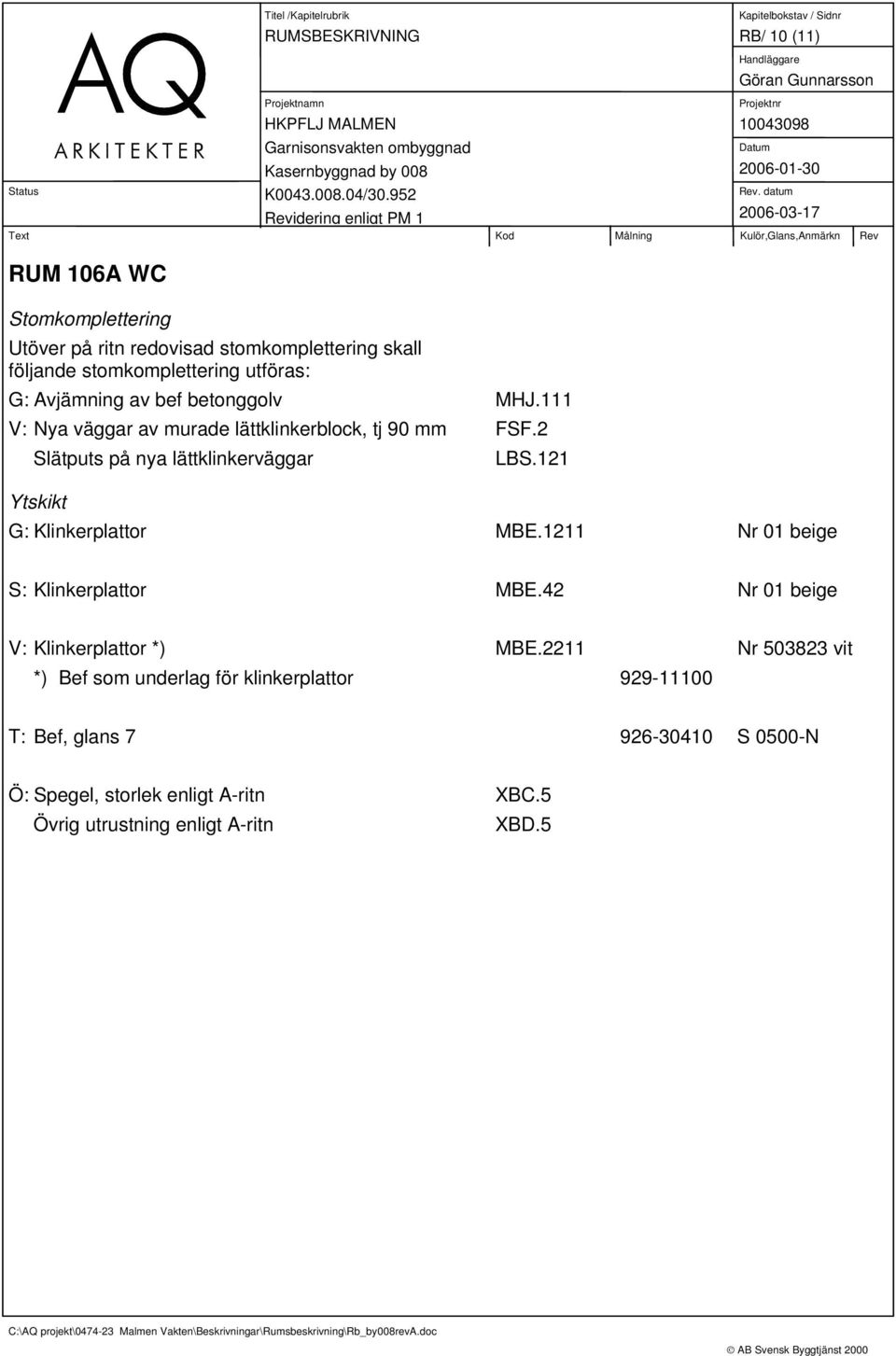 2211 Nr 503823 vit *) Bef som underlag för klinkerplattor 929-11100 T: