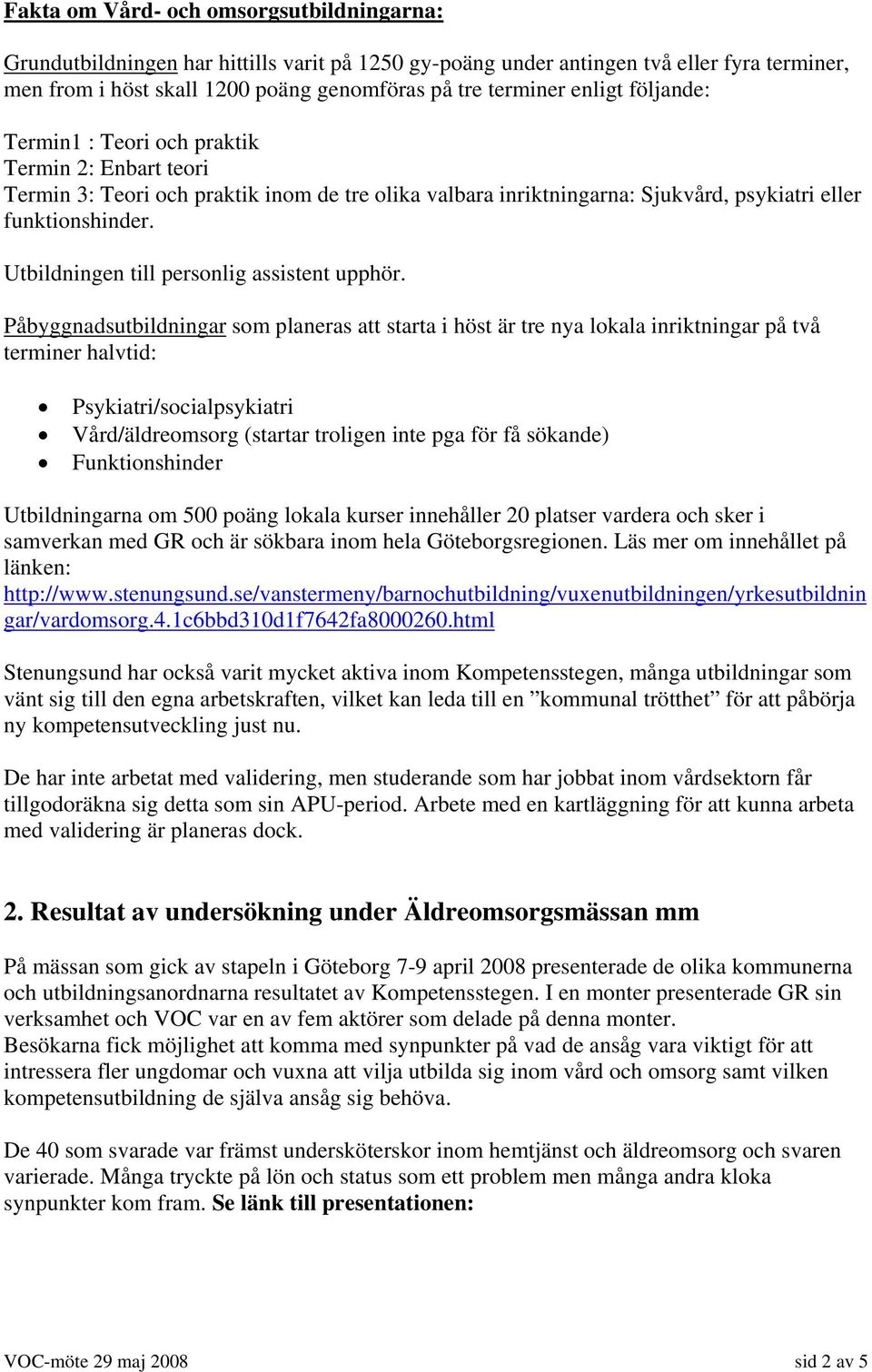 Utbildningen till personlig assistent upphör.